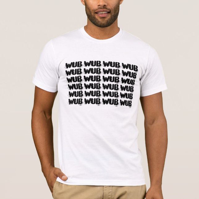 Dubstep, you know what i mean? T-Shirt (Front)