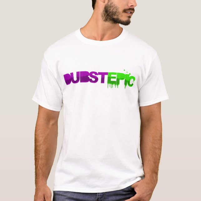 DubstEPIC T-Shirt (Front)