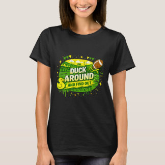 Duck Around And Find Out Funny Sarcastic Humorous T-Shirt