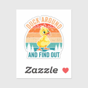 Duck Around And Find Out Sticker