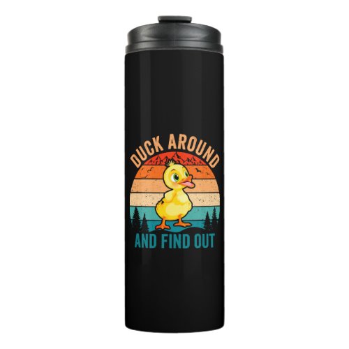 Duck Around And Find Out Thermal Tumbler
