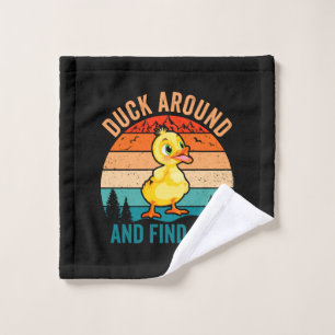 Duck Around And Find Out Wash Cloth