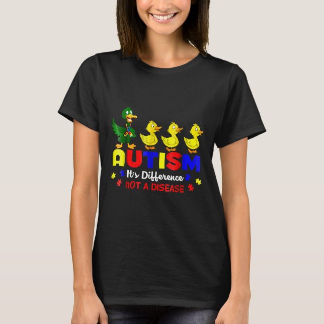 Duck Autism Awareness Its Different Not A Disease  T-Shirt (Front)