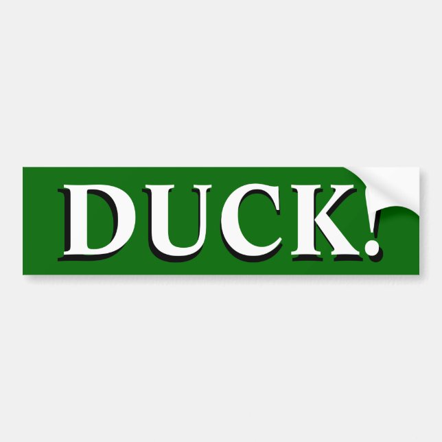 DUCK! BUMPER STICKER (Front)