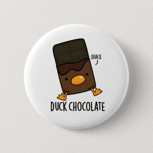 Duck Chocolate Funny Dark Chocolate Pun Button