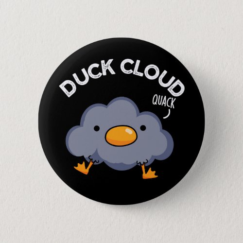 Duck Cloud Funny Weather Pun Dark BG Button