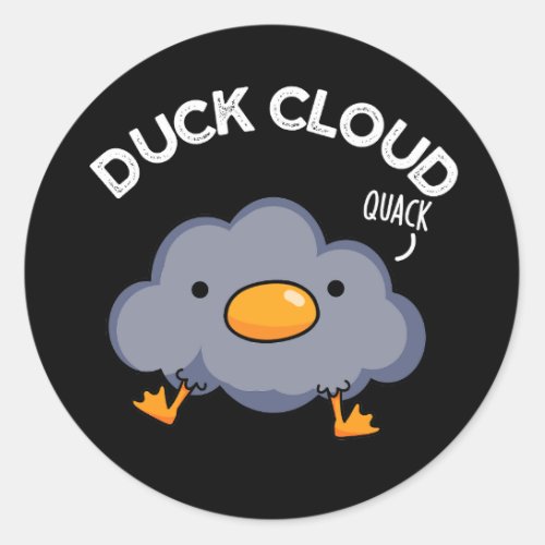 Duck Cloud Funny Weather Pun Dark BG Classic Round Sticker