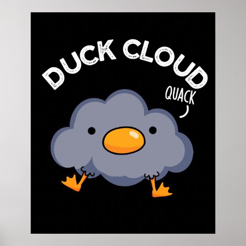 Duck Cloud Funny Weather Pun Dark BG Poster