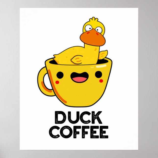Duck Coffee Funny Drink Pun  Poster (Front)