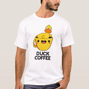 Duck Coffee Funny Drink Pun T-Shirt