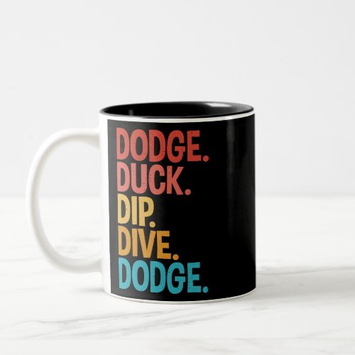 Duck Dip Dive Dodge for Dodgeball Player Unique Li Two_Tone Coffee Mug