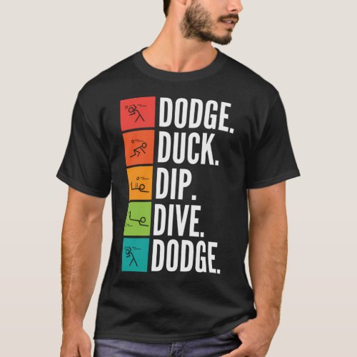 Duck Dip Dive I Ball Games I Dodgeball T_Shirt