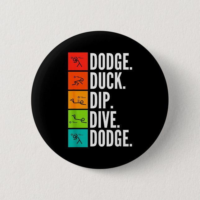 Duck Dip Dive I Ball Games I Funny Dodgeball  Button (Front)