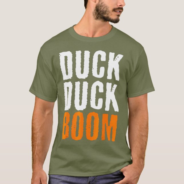 Duck Duck Boom  Duck Hunting Season T-Shirt (Front)