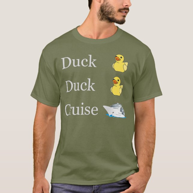 Duck Duck Cruise Cruising Ducks fun family T-Shirt (Front)