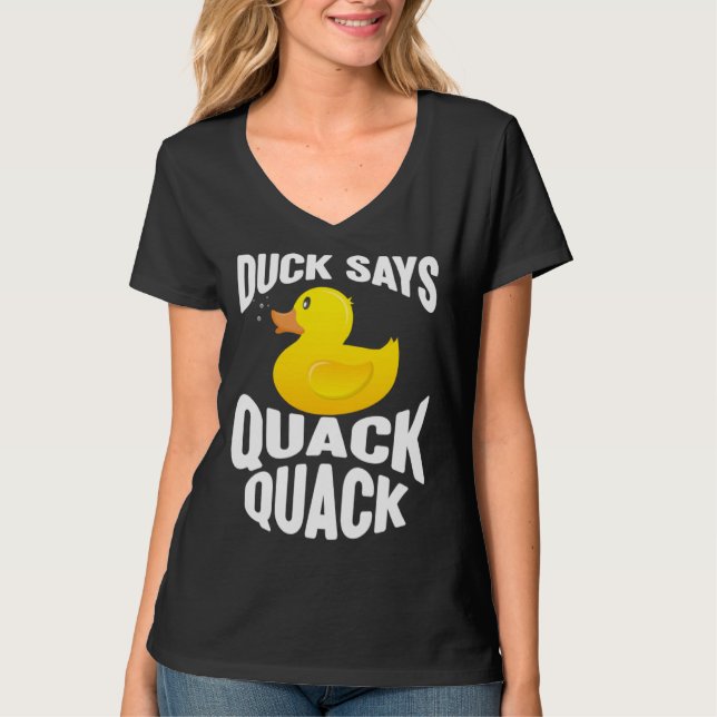 Duck   Duck Says Quack Quack  Duck T-Shirt (Front)