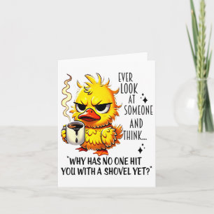 Duck Ever Look At Someone And Think Why Has Hit Yo Card