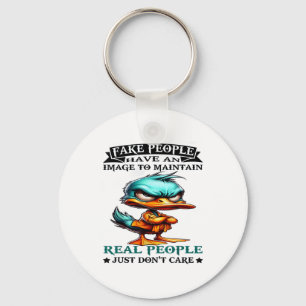 Duck Fake People Have An Image To Maintain Real Pe Keychain