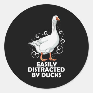 Duck Goose Easily Distracted By Ducks Birds Classic Round Sticker