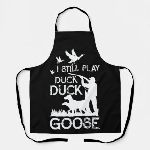 Duck Hunter Quote I Still Play Duck Goose Apron