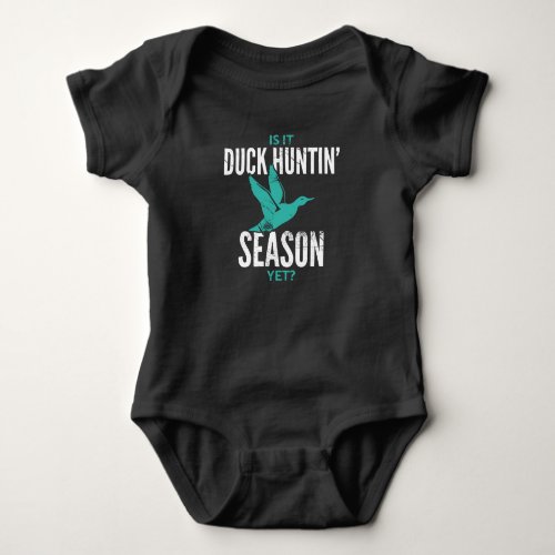 Duck Hunters cant wait for Duck Hunting Season Baby Bodysuit
