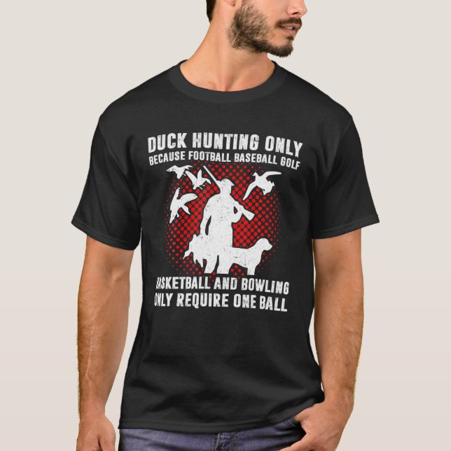 Duck Hunting Hunters Funny Humor Saying Gifts T-Shirt (Front)