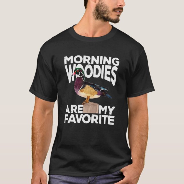 Duck Hunting Morning Woodies Are My Favorite Tee T (Front)
