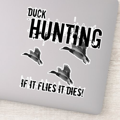 Duck Hunting Quote Mallard If It Flies It Dies Sticker