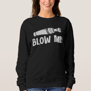 Duck Hunting Waterfowl Hunting Blow Me  3 Sweatshirt
