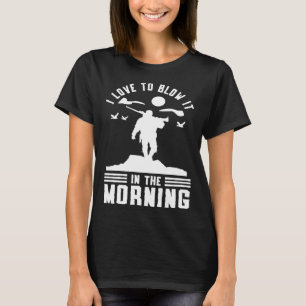 Duck Hunting Waterfowl Hunting I Love To Blow It   T-Shirt
