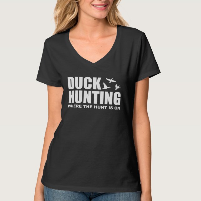 Duck Hunting Where The Hunt Is On Duck Hunting Sho T-Shirt (Front)