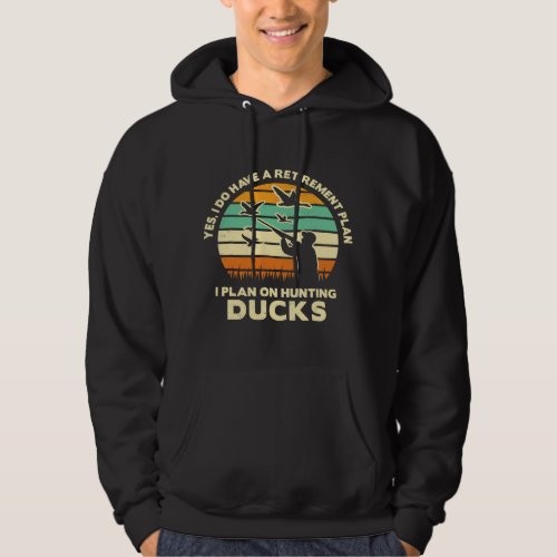 Duck hunting yes funny have a retirement plan retr hoodie