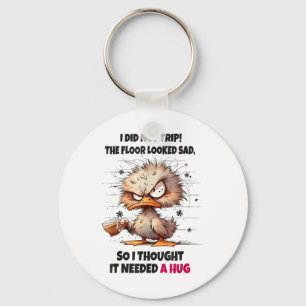 Duck I Did Not Trip The Floor Looked Sad So I Thou Keychain