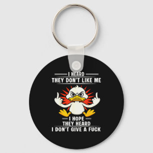 Duck I Heard They Don’t Like Me I Hope They Heard  Keychain