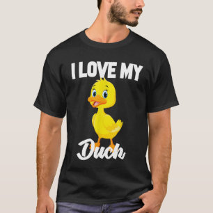 Duck - I Love My Duck1 T-Shirt