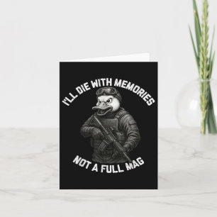 Duck Ill Die With Memories Not A Full Mag  Card