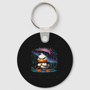 Duck Im At The Age Where The Next Day My Body Whis Keychain