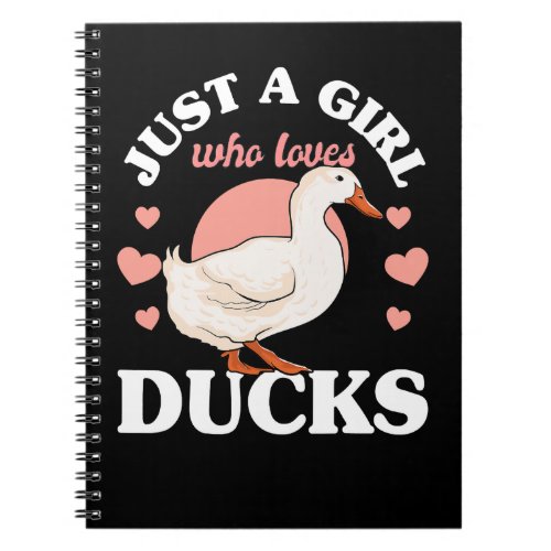 Duck Just a Girl Who Loves Ducks Girls Womens Duck Notebook