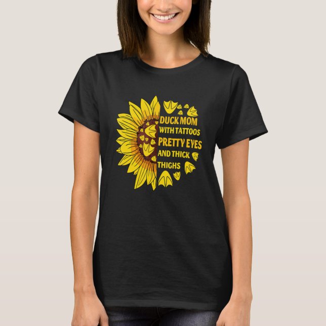 Duck Mom With Tattoos Pretty Eyes Thick Thighs Sun T-Shirt (Front)