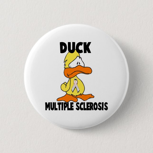 Duck Multiple Sclerosis Pinback Button (Front)