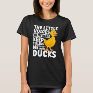 Duck My Head Keep Telling Me To Get More Ducks T-Shirt