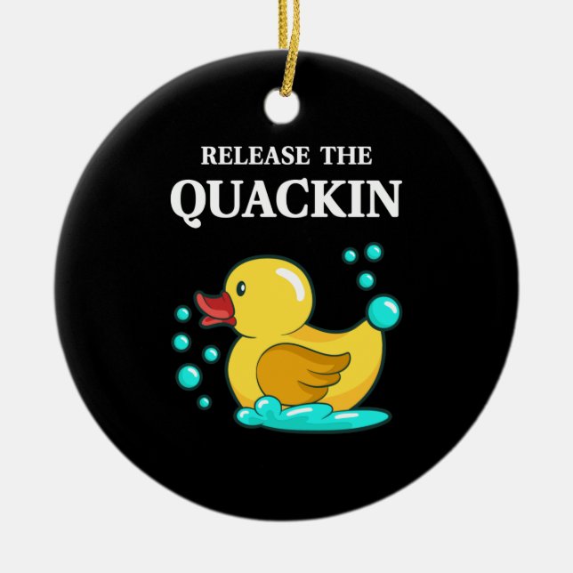 Duck - Release The Quackin Ceramic Ornament (Front)