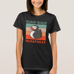 Duck Sayings Rubber Duck Quack Quack Ducks 1 T-Shirt