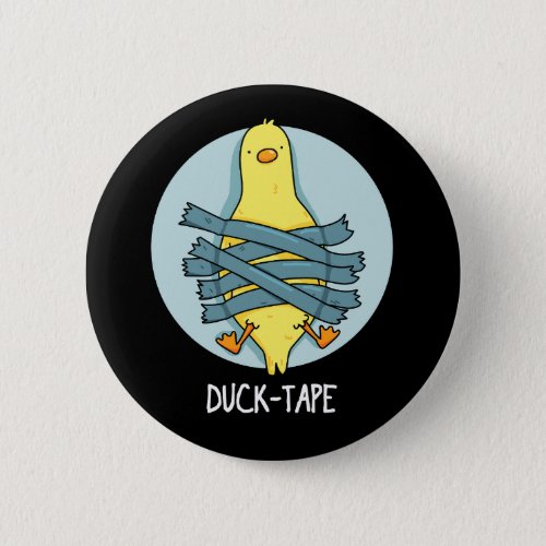 Duck Tape Funny Duct Tape Pun Dark BG Button