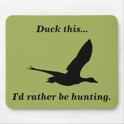 Duck This Funny Duck Hunting Mouse Pad
