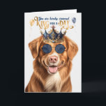 Duck Tolling Retriever King for Day Funny Birthday Card<br><div class="desc">This fun birthday greeting comes to the Nova Scotia Duck Tolling Retriever dog dad and offers him a day fit for royalty and filled with treats that make him drool.</div>