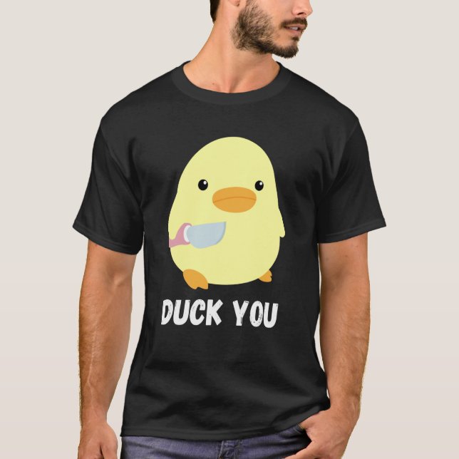 Duck You  Duck With Knife Meme Humorous T-Shirt (Front)