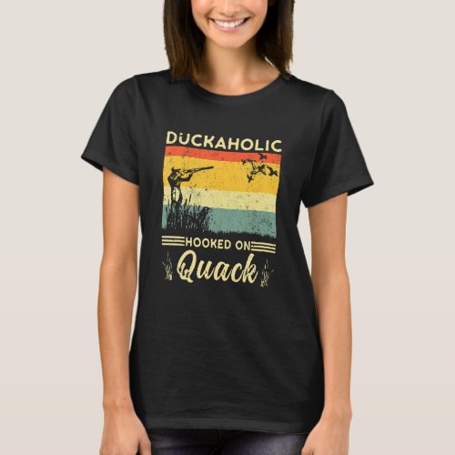 Duckaholic Hooked On Quack  Duck Hunting Hunter T_Shirt