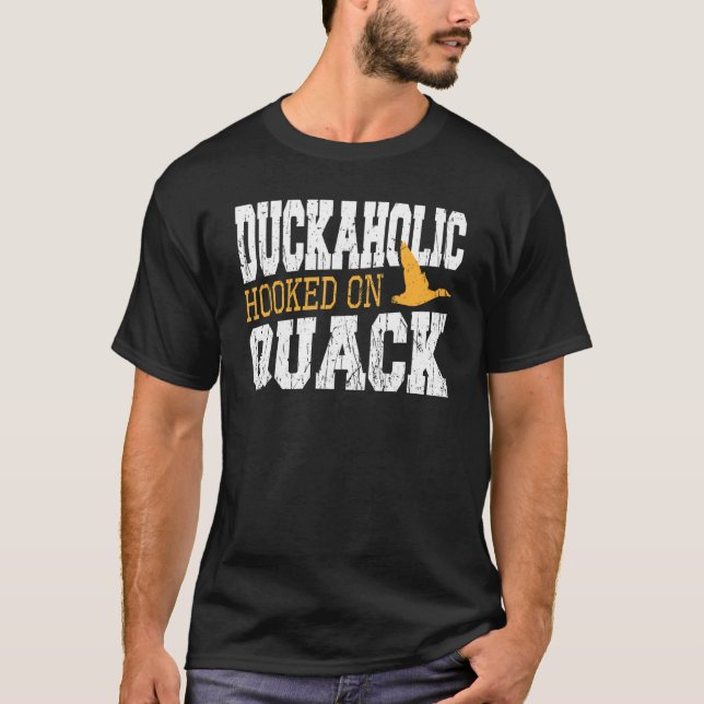 Duckaholic Hooked On Quack Duck Hunting T-Shirt (Front)