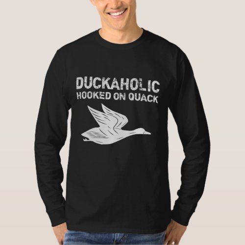Duckaholic Hooked On Quack Fathers Day Gifts Hunt T_Shirt
